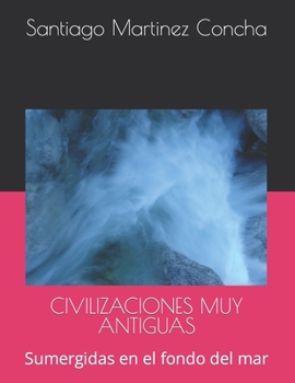Paperback Civilizaciones Muy Antiguas: Sumergidas en el fondo del mar [Spanish] Book