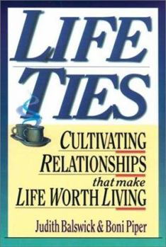Paperback Life Ties: Cultivating Relationships That Make Life Worth Living Book