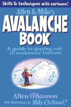 Paperback Allen & Mike's Avalanche Book: A Guide to Staying Safe in Avalanche Terrain Book