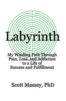 Paperback Labyrinth: My Winding Path Through Pain, Loss, and Addiction to a Life of Success and Fulfillment Book