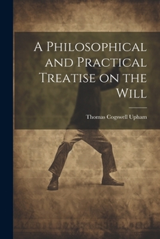 Paperback A Philosophical and Practical Treatise on the Will [microform] Book