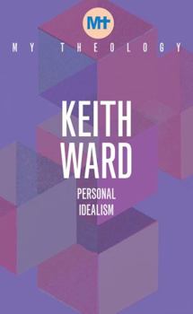 My Theology: Personal Idealism