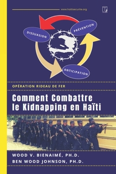 Paperback Comment combattre le kidnapping en Haïti: Opération rideau de fer [French] Book