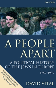 A People Apart: A Political History of the Jews in Europe 1789-1939 (Oxford History of Modern Europe) - Book  of the Oxford History of Modern Europe