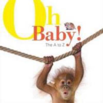 Paperback Oh Baby!: The A to Z Book