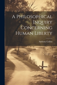 Paperback A Philosophical Inquiry Concerning Human Liberty Book