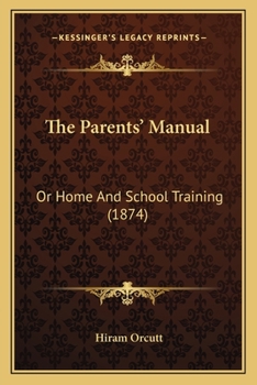 Paperback The Parents' Manual: Or Home And School Training (1874) Book