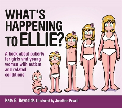 Hardcover What's Happening to Ellie?: A Book about Puberty for Girls and Young Women with Autism and Related Conditions Book