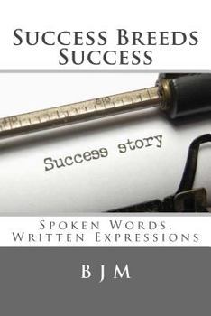 Paperback Success Breeds Success: Spoken Words, Written Expressions Book