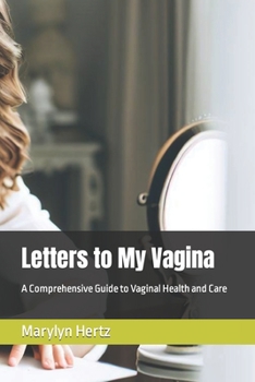 Paperback Letters to My Vagina: A Comprehensive Guide to Vaginal Health and Care Book