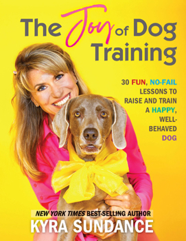 Paperback The Joy of Dog Training: 30 Fun, No-Fail Lessons to Raise and Train a Happy, Well-Behaved Dog Book