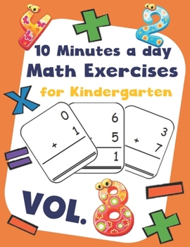 Paperback 10 Minutes a day Math Excercise for Kindergarten Vol.8: 30 Days of Math Timed Tests with Addition and Subtraction in a few minutes a day, Ages 5-8(Gra Book