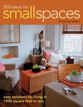 Paperback 500 Ideas for Small Spaces: Easy Solutions for Living in 1000 Square Feet or Less Book