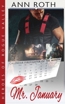 Mr. January - Book #1 of the Heroes of Rogue Valley: Calendar Guys