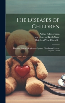 Hardcover The Diseases of Children: Digestive System, Respiratory System, Circulatory System, Thyroid Gland Book