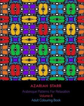 Paperback Arabesque Patterns For Relaxation Volume 8: Adult Colouring Book