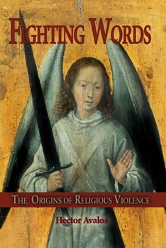 Hardcover Fighting Words: The Origins Of Religious Violence Book