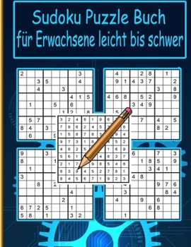Paperback Sudoku Puzzle Buch f?r Erwachsene leicht bis schwer: Schwer bis Extrem Sudoku Puzzle B?cher f?r Erwachsene mit L?sung [German] Book