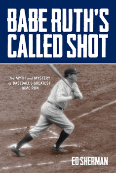 Hardcover Babe Ruth's Called Shot: The Myth and Mystery of Baseball's Greatest Home Run Book