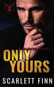 Only Yours: Enemies to Lovers: Arranged Marriage to the Mob - Book #2 of the McDade Brothers