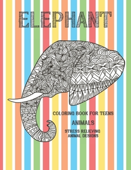 Animals Coloring Book for Teens - Stress Relieving Animal Designs - Elephant