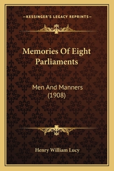 Paperback Memories of Eight Parliaments: Men and Manners (1908) Book