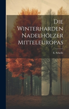 Hardcover Die Winterharden Nadelhölzer Mitteleuropas [German] Book