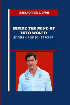 Paperback Inside the Mind of Toto Wolff: Leadership Lessons from F1 Book
