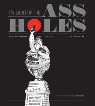 Paperback Twilight of the Assholes: Cartoons & Essays 2005-2009 Book