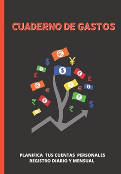 CUADERNO DE GASTOS: LIBRETA DE REGISTRO DIARIO, MENSUAL Y ANUAL | LLEVA UNA CONTABILIDAD PERSONAL DE TUS FINANZAS | PLANIFICA Y ORGANIZA TU ECONOMÍA: ... PRESUPUESTOS, FACTURAS... (Spanish Edition)
