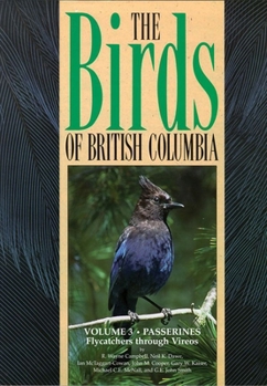 Hardcover Birds of British Columbia, Volume 3: Passerines - Flycatchers Through Vireos Book
