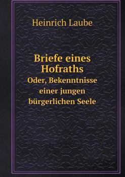 Paperback Briefe eines Hofraths Oder, Bekenntnisse einer jungen b?rgerlichen Seele [German] Book