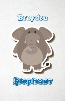 Brayden Elephant A5 Lined Notebook 110 Pages: Funny Blank Journal For Zoo Wide Animal Nature Lover Relative Family Baby First Last Name. Unique ... Composition Great For Home School Writing