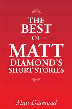 Hardcover The Best of Matt Diamond's Short Stories Book