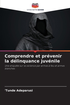 Paperback Comprendre et prévenir la délinquance juvénile [French] Book