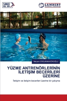 Paperback Yüzme Antrenörler&#304;n&#304;n &#304;let&#304;&#350;&#304;m Becer&#304;ler&#304; Üzer&#304;ne [Turkish] Book