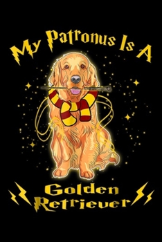 My Patronus Is A Golden Retriever: My Patronus Is A Golden Retriever Funny Dog Christmas Journal/Notebook Blank Lined Ruled 6x9 100 Pages