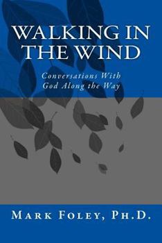 Paperback Walking in the Wind: Conversations With God Along the Way Book