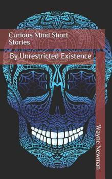 Paperback Curious Mind Short Stories: By Unrestricted Existence Book