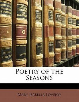 Poetry of the Seasons (Classic Reprint)