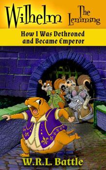 Paperback Wilhelm the Lemming: How I was Dethroned and Became Emperor Book