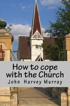 Paperback How to Cope with Church: Practical Advice for Would-Be Christians Book