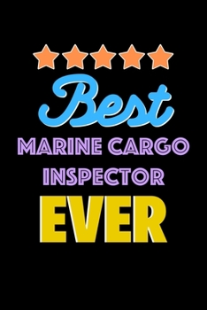 Best Marine Cargo Inspector Evers Notebook - Marine Cargo Inspector Funny Gift: Lined Notebook / Journal Gift, 120 Pages, 6x9, Soft Cover, Matte Finish