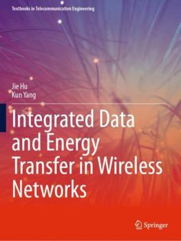 Paperback Integrated Data and Energy Transfer in Wireless Networks (Textbooks in Telecommunication Engineering) Book