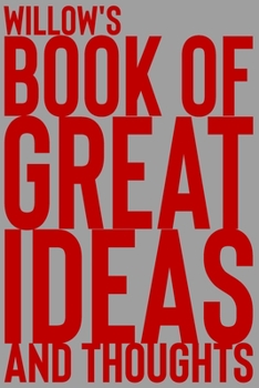 Paperback Willow's Book of Great Ideas and Thoughts: 150 Page Dotted Grid and individually numbered page Notebook with Colour Softcover design. Book format: 6 x Book