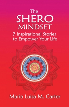 Paperback The SHEro Mindset: 7 Inspirational Stories to Empower Your Life Book