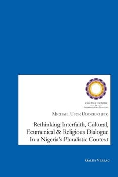 Paperback Rethinking Interfaith, Cultural, Ecumenical and Religious Dialouge in a Nigeria's Pluralistic Context Book