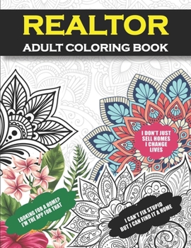 Realtor Adult Coloring Book: Funny Thank You Gag Gift For Real Estate Agent For Closing [Stress Relief and Relaxation Gift For Men and Women]