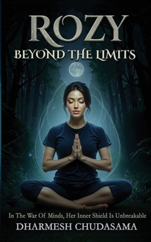 Paperback Rozy - Beyond The Limits: In The War Of Minds, Her Inner Shield Is Unbreakable Book