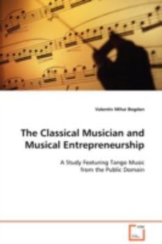 Paperback The Classical Musician and Musical Entrepreneurship Book